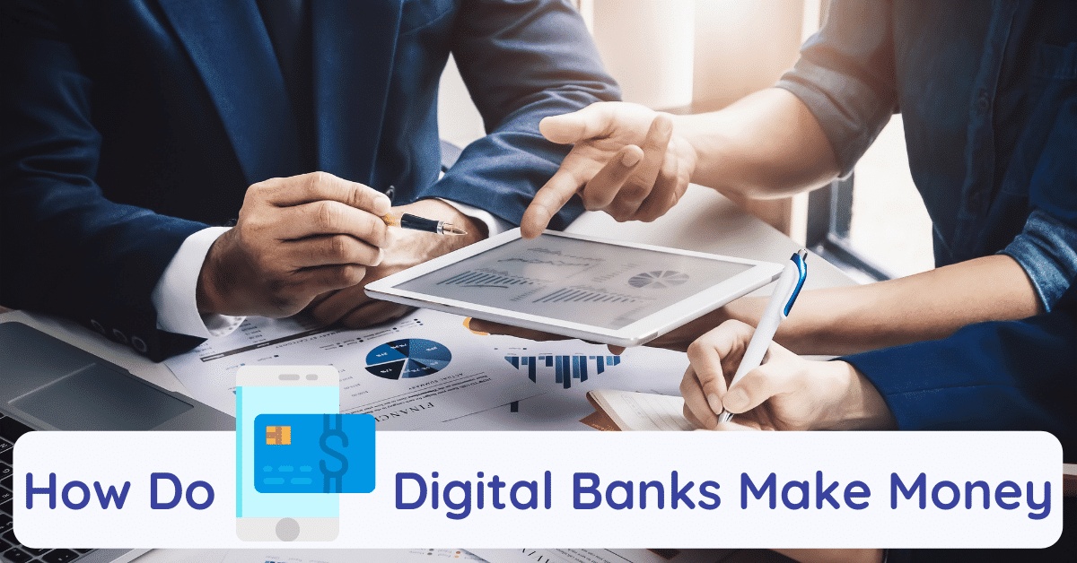 how do digital banks make money
