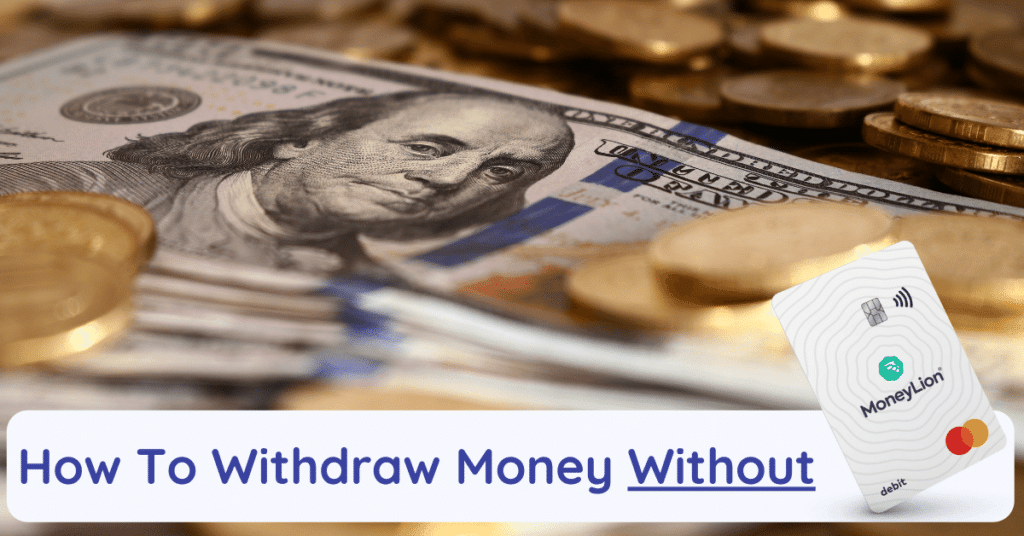 how to withdraw money without moneylion card