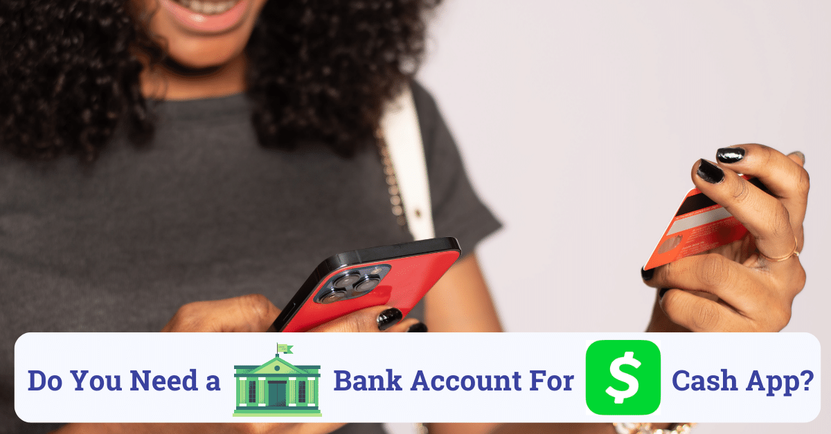 do you need a bank account for cash app