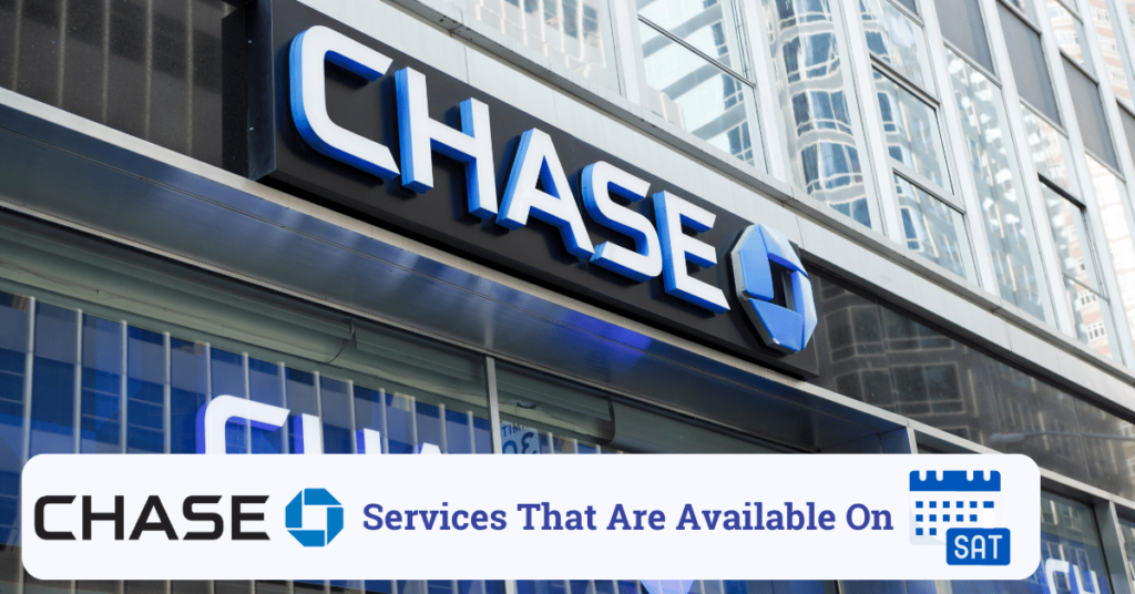 chase bank services that are available on saturday