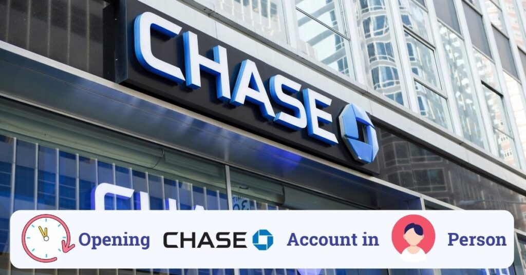 opening chase account in person